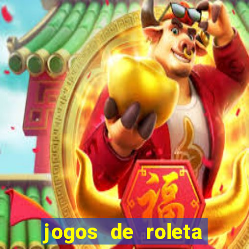 jogos de roleta valendo dinheiro