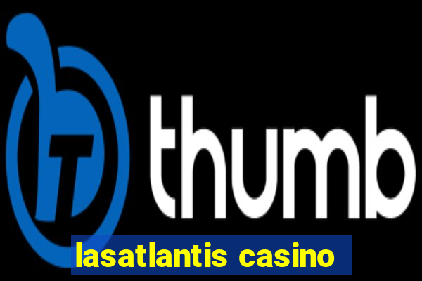 lasatlantis casino