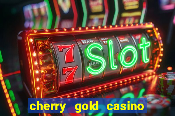 cherry gold casino $100 free 2022