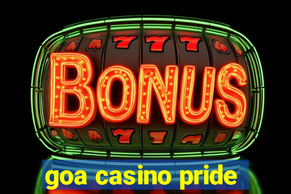 goa casino pride