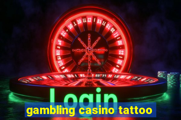 gambling casino tattoo