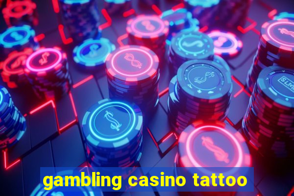 gambling casino tattoo