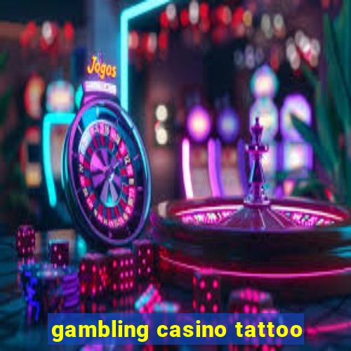 gambling casino tattoo