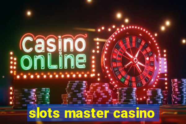 slots master casino