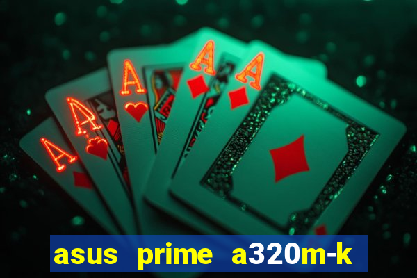 asus prime a320m-k m2 slot