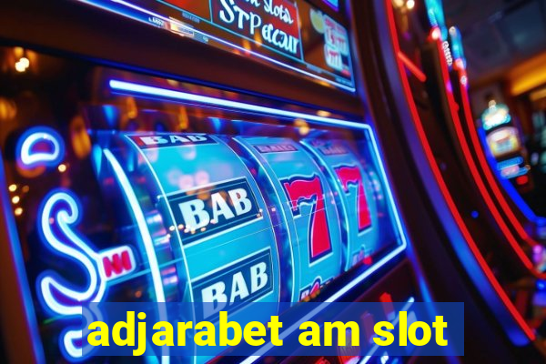 adjarabet am slot