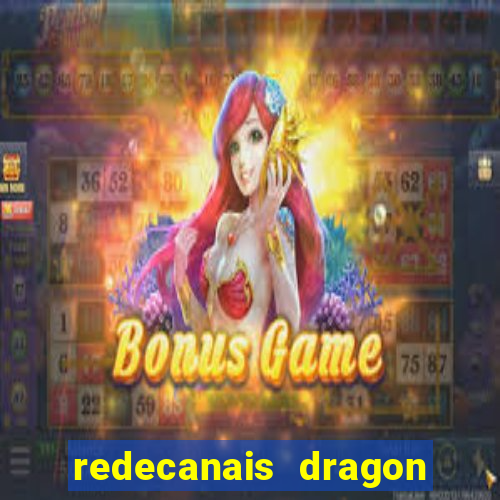 redecanais dragon ball z