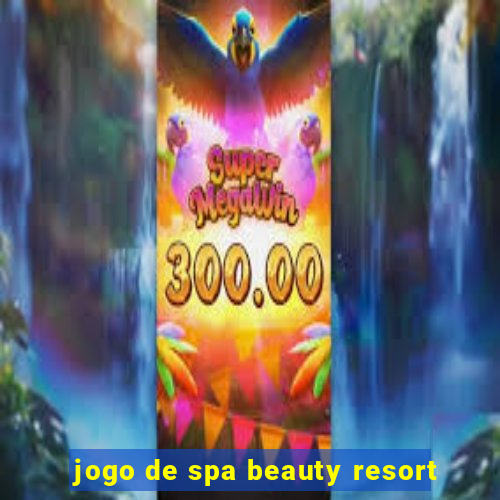 jogo de spa beauty resort