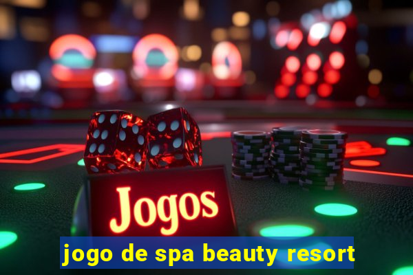 jogo de spa beauty resort