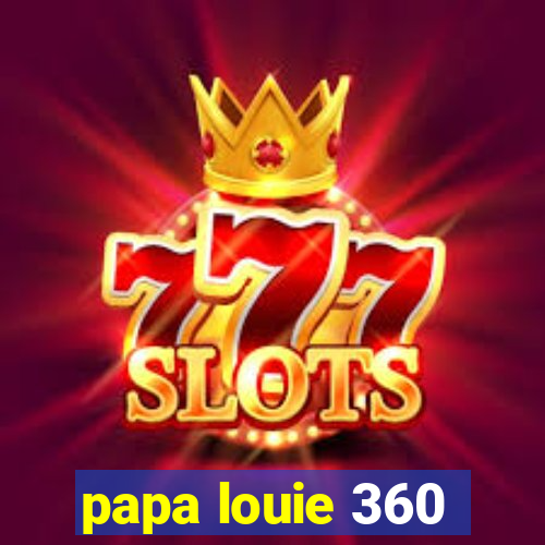 papa louie 360