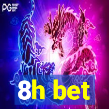 8h bet