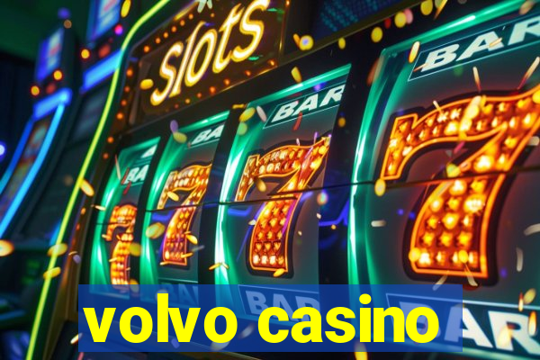 volvo casino