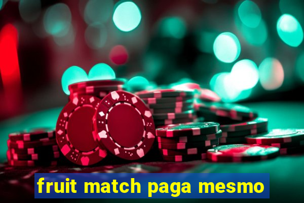 fruit match paga mesmo