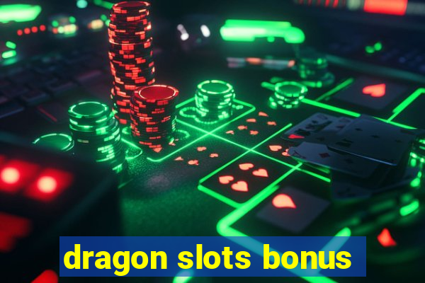 dragon slots bonus