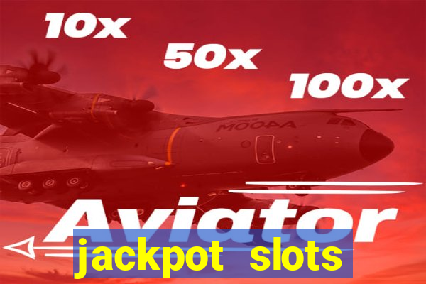 jackpot slots dinheiro real