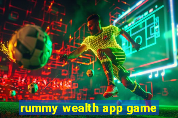 rummy wealth app game