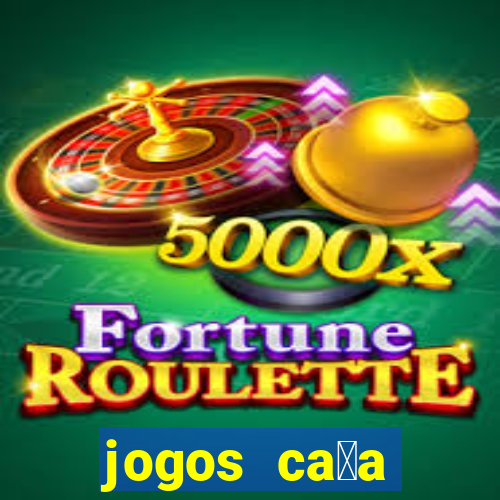 jogos ca莽a n铆queis gr谩tis para baixar