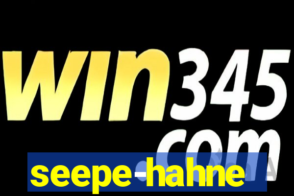 seepe-hahne