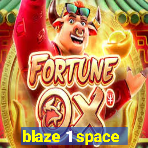 blaze 1 space