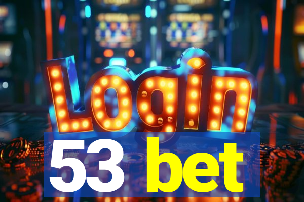 53 bet