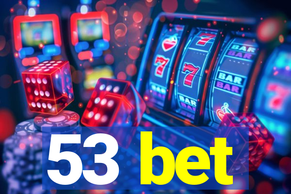 53 bet