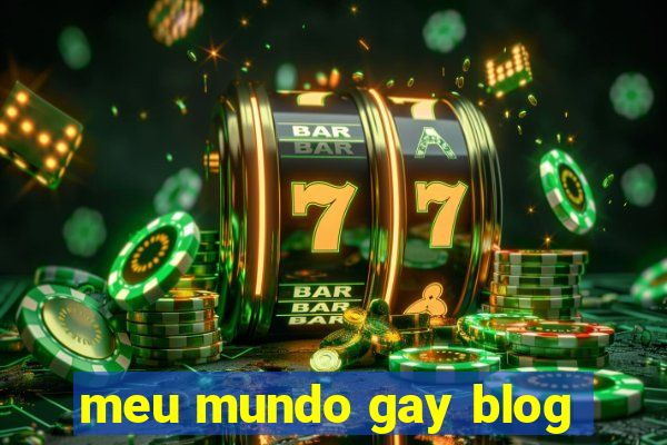 meu mundo gay blog