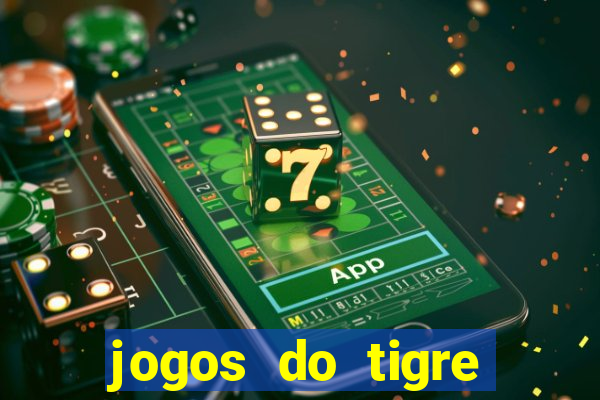 jogos do tigre para ganhar dinheiro