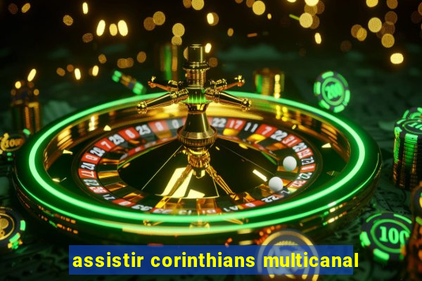 assistir corinthians multicanal