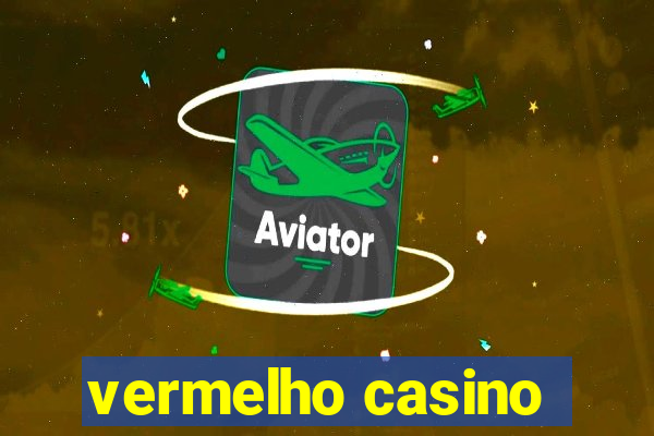 vermelho casino