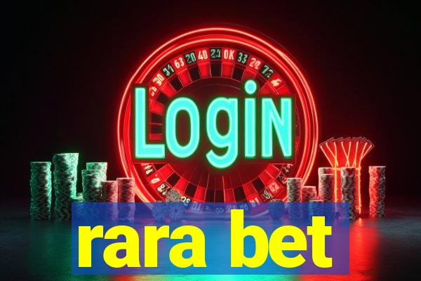 rara bet