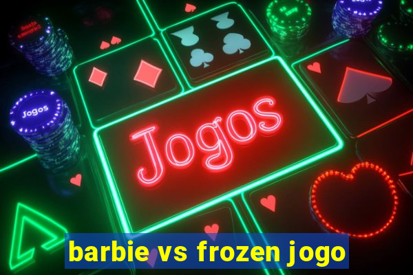 barbie vs frozen jogo