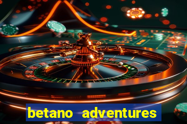 betano adventures beyond wonderland