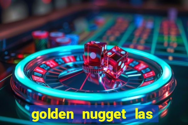 golden nugget las vegas casino