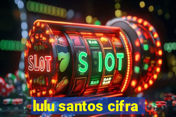 lulu santos cifra