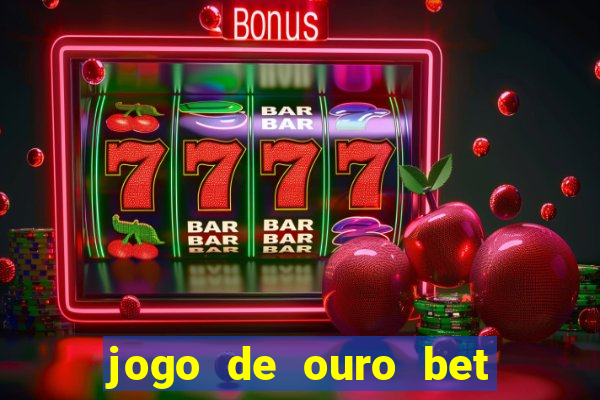 jogo de ouro bet como sacar