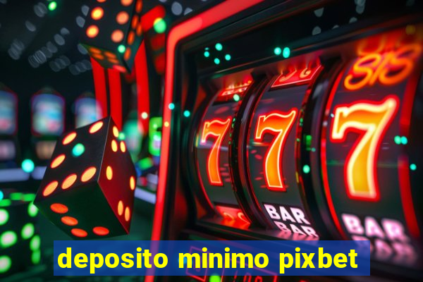 deposito minimo pixbet