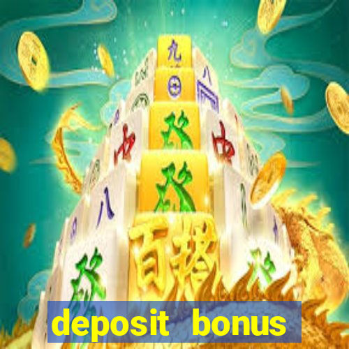 deposit bonus online casinos