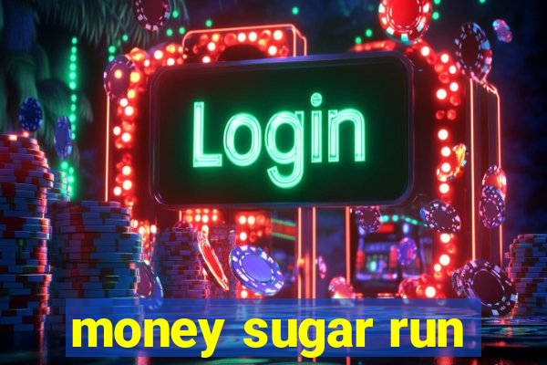 money sugar run