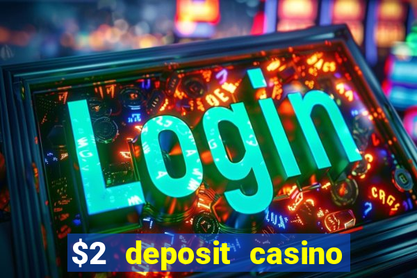 $2 deposit casino nz 2023