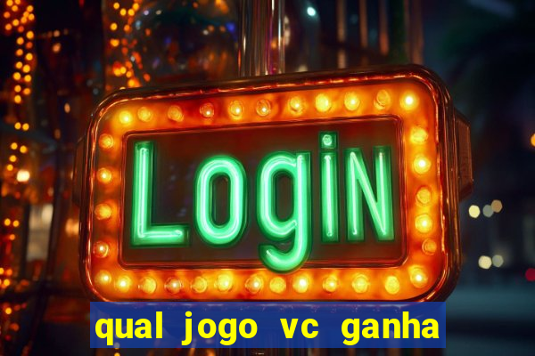 qual jogo vc ganha dinheiro de verdade