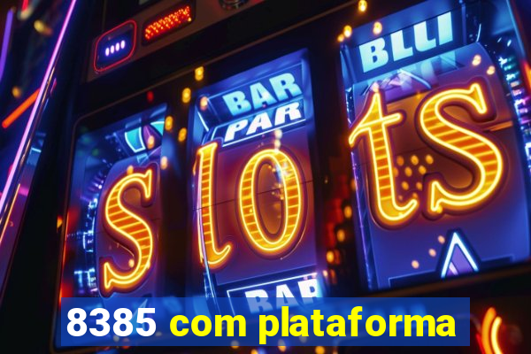 8385 com plataforma