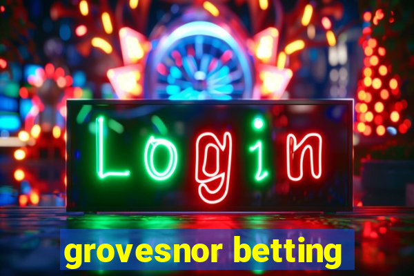 grovesnor betting