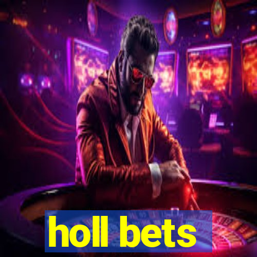 holl bets