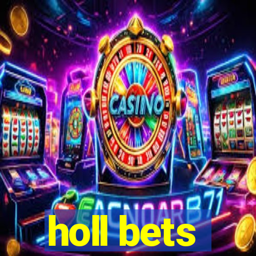 holl bets