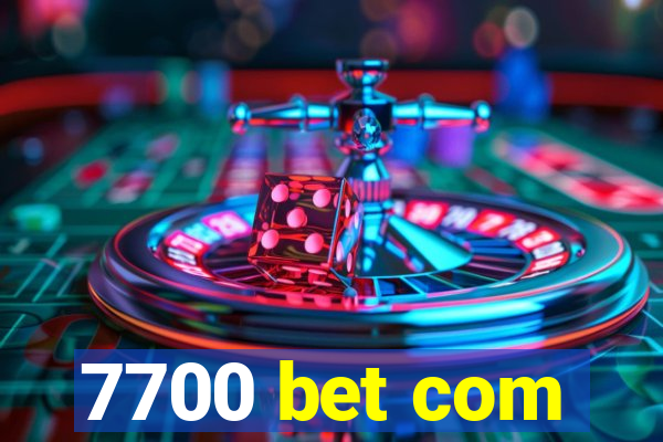 7700 bet com