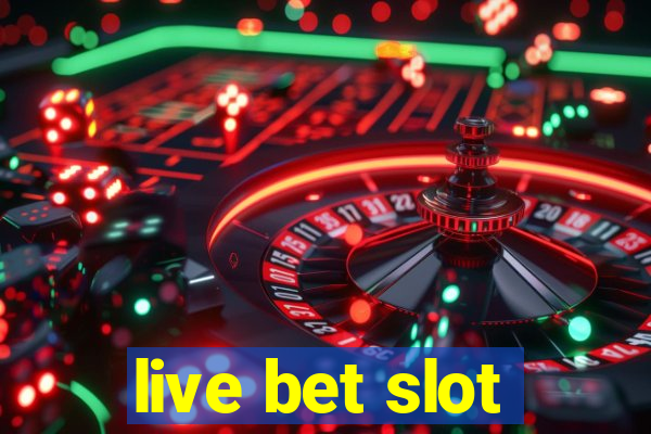 live bet slot