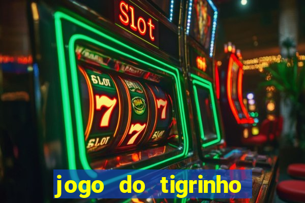 jogo do tigrinho sem depositar nada