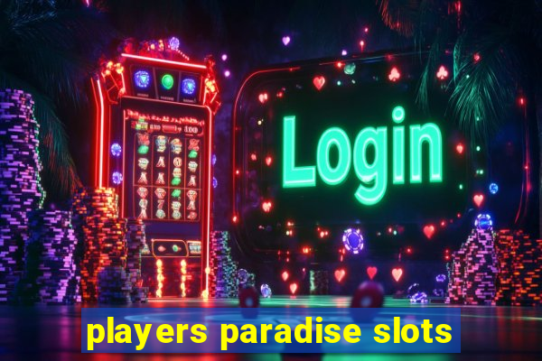 players paradise slots