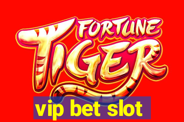 vip bet slot