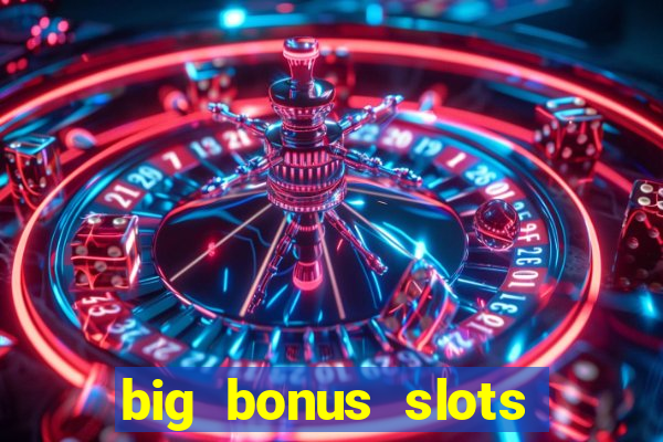 big bonus slots free las vegas casino slot game